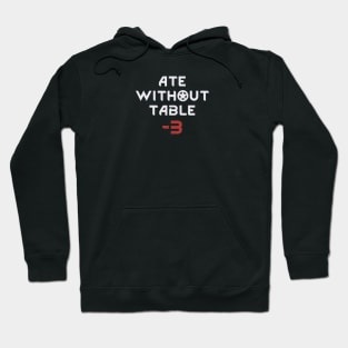 Rimworld Ate Without Table -3 Hoodie